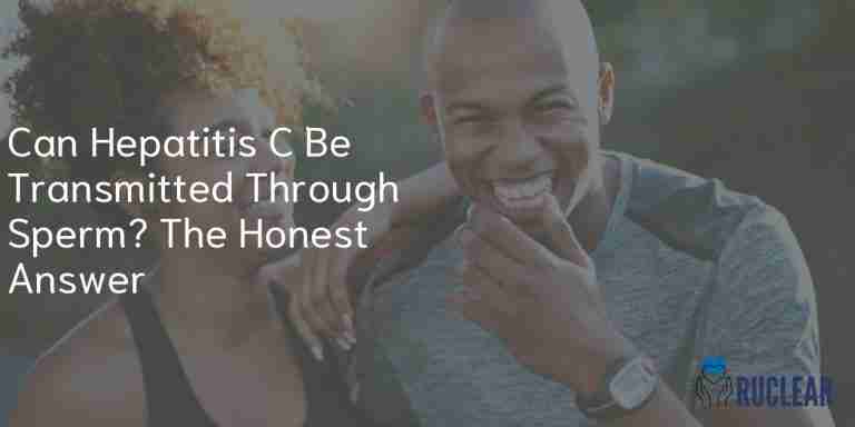 Can Hepatitis C Be Transmitted Through Sperm? 4 Can Hepatitis C Be Transmitted Through Sperm? The Honest Answer